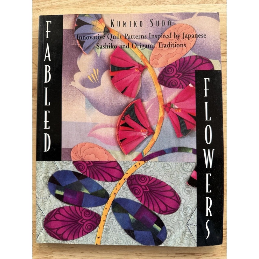 Fabled Flowers Innovative Quilt Patterns Inspired by Japanese Sashiko & Oragami